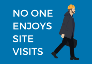 No one enjoys site visits